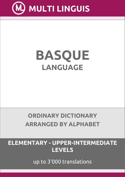 Basque Language (Alphabet-Arranged Ordinary Dictionary, Levels A1-B2) - Please scroll the page down!